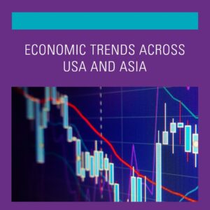 Current economic trends across USA and Asia