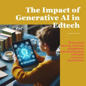 The Impact of Generative AI in Edtech