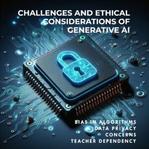 Challenges and Ethical Considerations of Generative AI