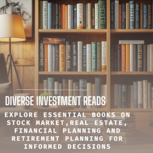 Read books on stock market investing, real estate planning, financial and retirement planning to make informed decision